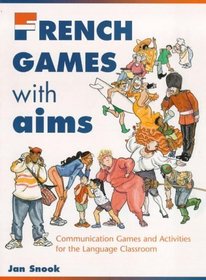 French Games with Aims: Communicative Activities for the Language Classroom