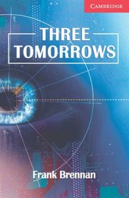 Three Tomorrows Book: Level 1 Beginner/Elementary (Cambridge English Readers)