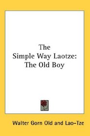 The Simple Way Laotze: The Old Boy
