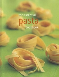 The Essential Pasta Cookbook (Essential Cookbooks)