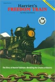 Harriet's Freedom Train (The Story of Harriet Tubman -- Breaking the Chains of Slavery)