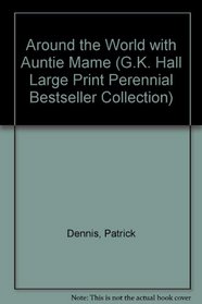 Around the World With Auntie Mame (G.K. Hall Large Print Perennial Bestseller Collection)