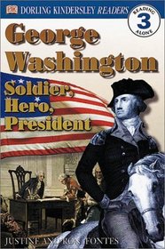 George Washington: Soldier, Hero, President (Level 3: Reading Alone)