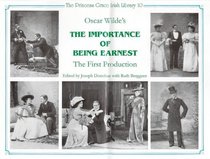 Oscar Wilde's The Importance of Being Earnest: A Reconstructive Critical Edition of the Text of the First Production, St. James Theatre, London, 1895 (Princess Grace Irish Library Series, 10)