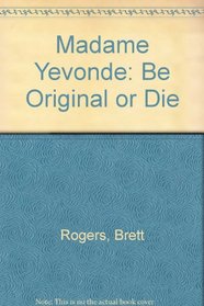 Madame Yevonde: Be Original or Die