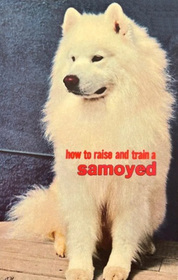 How to Raise and Train a Samoyed