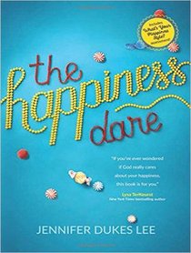 The Happiness Dare: Pursuing Your Heart's Deepest, Holiest, and Most Vulnerable Desire