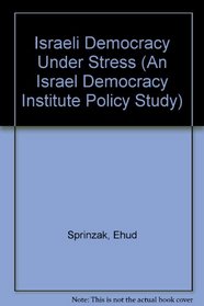 Israeli Democracy Under Stress (An Israel Democracy Institute Policy Study)