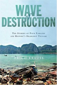 Wave of Destruction: The Stories of Four Families and History's Deadliest Tsunami