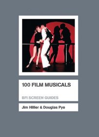 100 Film Musicals (Bfi Screen Guides)