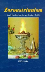 Zoroastrianism: An Introduction to Ancient Faith (Sussex Library of Religious Beliefs and Practices)