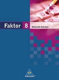 Faktor 8. Mathematik. Schlerband. Realschule. Niedersachsen, Bremen, Hamburg und Schleswig-Holstein