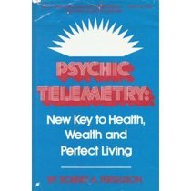 Psychic Telemetry: New Key to Health, Wealth, and Perfect Living