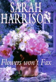 FLOWERS WON'T FAX