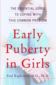 Early Puberty in Girls: The Essential Guide to Coping with This Common Problem