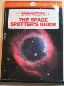 SPACE SPOTTER'S GUIDE, THE (Isaac Asimov's Library of the Universe)