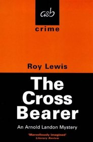 The Cross Bearer: An Arnold Landon Mystery (An Arnold Landon Mystery)
