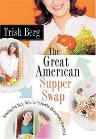 The Great American Supper Swap - Solving the Busy Woman's Family Dinnertime Dilemma