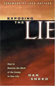 Exposing The Lie: How To Reverse The Work Of The Enemy In Your Life
