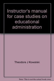 Instructor's manual for case studies on educational administration