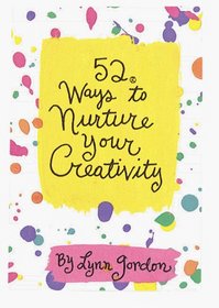 52 Ways to Nurture Your Creativity (52 Decks)