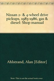 Nissan 2-  4-wheel drive pickups, 1983-1986, gas  diesel: Shop manual