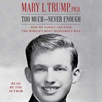 Too Much and Never Enough: How My Family Created the World's Most Dangerous Man (Audio CD) (Unabridged)