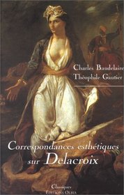 Correspondances esthetiques sur Delacroix (Classiques) (French Edition)
