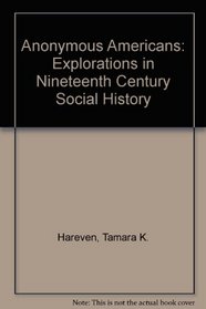Anonymous Americans: Explorations in Nineteenth Century Social History