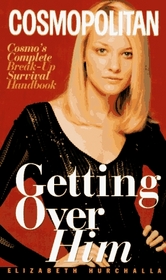 Getting over Him: Cosmo's Complete Break-Up Survival Handbook (Cosmopolitan)