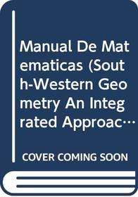 Manual De Matematicas (South-Western Geometry An Integrated Approach)