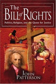 The Bill of Rights: Politics, Religion, and the Quest for Justice