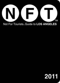 NOT FOR TOURISTS GUIDE TO LOS ANGELES 2011 (Not for Tourists Guidebook)