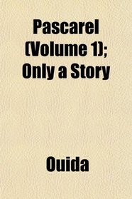 Pascarel (Volume 1); Only a Story