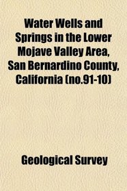 Water Wells and Springs in the Lower Mojave Valley Area, San Bernardino County, California (no.91-10)
