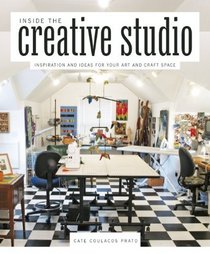 Inside the Creative Studio: Inspiration and Ideas for Your Art and Craft Space