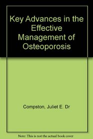 Key Advances in the Effective Management of Osteoporosis