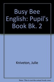Busy Bee English: Pupil's Book Bk. 2