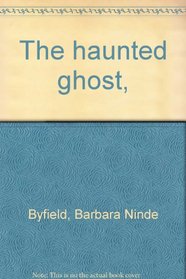 The haunted ghost,