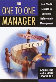 The One to One Manager: Real-World Lessons in Customer Relationship Management