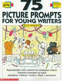 75 Picture Prompts for Young Writers (Grades 1-3)