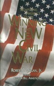 Winning the New Civil War: Recapturing America's Values