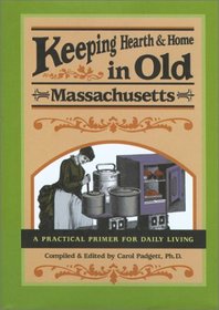 Keeping Hearth & Home in Old Massachusetts: A Practical Primer for Everyday Living