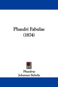 Phaedri Fabulae (1874) (Latin Edition)