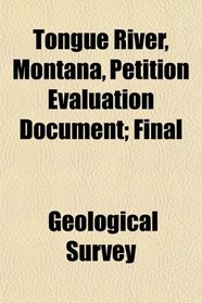 Tongue River, Montana, Petition Evaluation Document; Final