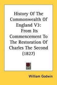 History Of The Commonwealth Of England V3: From Its Commencement To The Restoration Of Charles The Second (1827)
