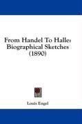 From Handel To Halle: Biographical Sketches (1890)