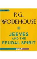 Jeeves and the Feudal Spirit: A Jeeves and Wooster Comedy