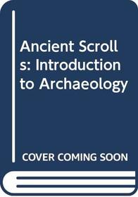 Ancient Scrolls: Introduction to Archaeology
