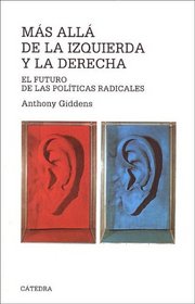 Mas Alla De La Izquierda Y La Derecha/ Beyond Left and Right: El Futuro De Las Politicas Radicales/ the Future of Radical Politics (Teorema Serie Mayor)